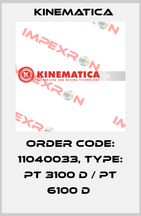 Order Code: 11040033, Type: PT 3100 D / PT 6100 D  Kinematica