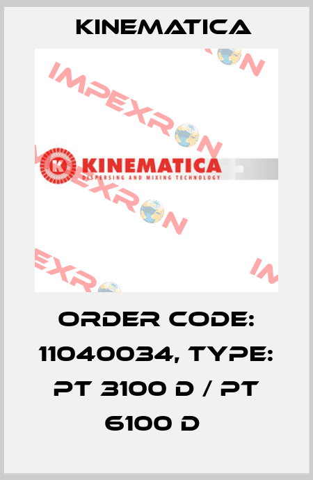 Order Code: 11040034, Type: PT 3100 D / PT 6100 D  Kinematica