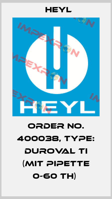 Order No. 400038, Type: Duroval TI (mit Pipette 0-60 TH)  Heyl