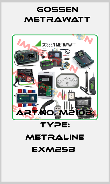 Art.No. M210B, Type: METRALINE EXM25B  Gossen Metrawatt