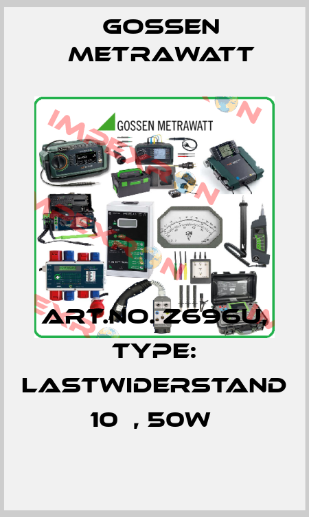 Art.No. Z696U, Type: Lastwiderstand 10Ω, 50W  Gossen Metrawatt