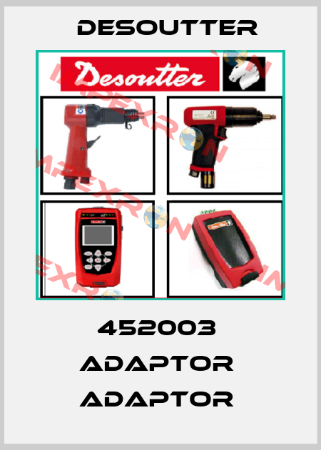452003  ADAPTOR  ADAPTOR  Desoutter