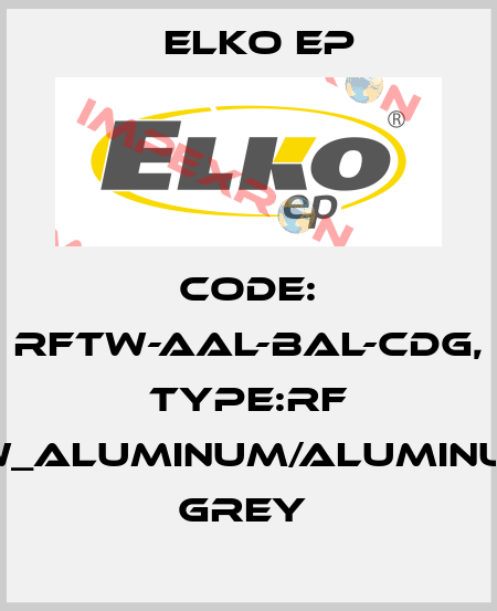 Code: RFTW-AAL-BAL-CDG, Type:RF Touch-W_aluminum/aluminum/dark grey  Elko EP