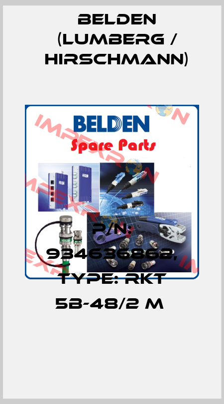 P/N: 934636862, Type: RKT 5B-48/2 M  Belden (Lumberg / Hirschmann)