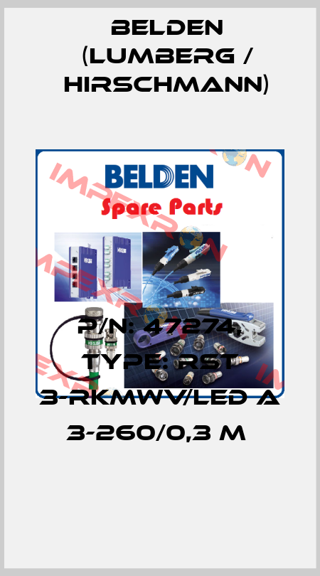P/N: 47274, Type: RST 3-RKMWV/LED A 3-260/0,3 M  Belden (Lumberg / Hirschmann)