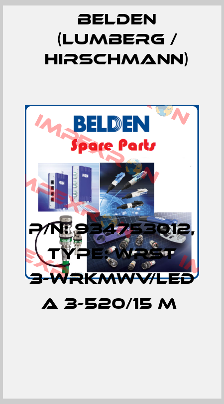 P/N: 934753012, Type: WRST 3-WRKMWV/LED A 3-520/15 M  Belden (Lumberg / Hirschmann)