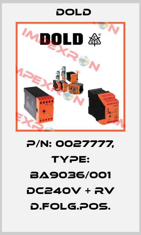 p/n: 0027777, Type: BA9036/001 DC240V + RV D.FOLG.POS. Dold