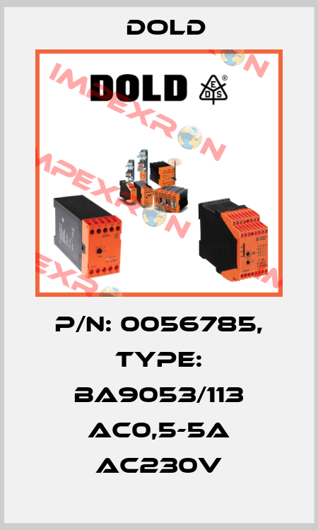 p/n: 0056785, Type: BA9053/113 AC0,5-5A AC230V Dold