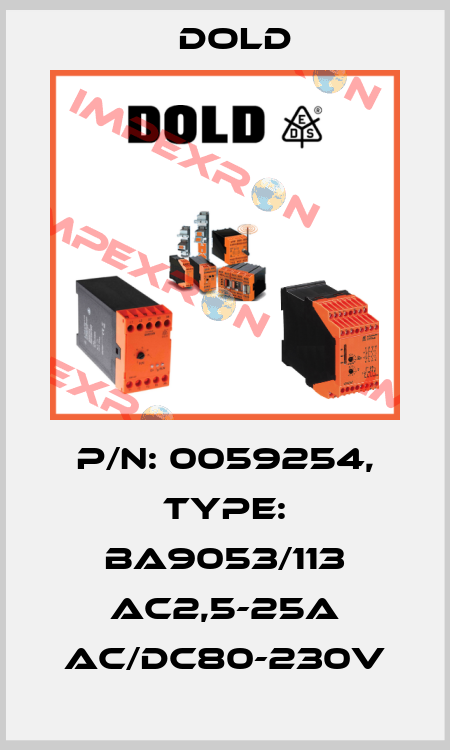 p/n: 0059254, Type: BA9053/113 AC2,5-25A AC/DC80-230V Dold