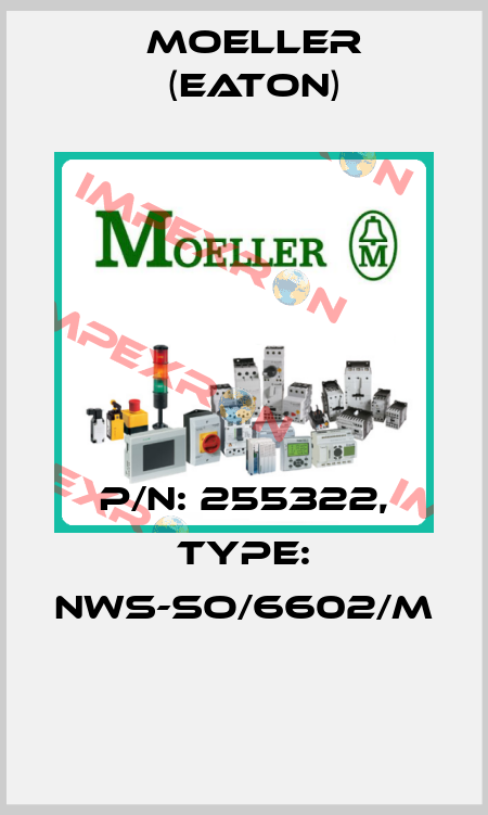 P/N: 255322, Type: NWS-SO/6602/M  Moeller (Eaton)