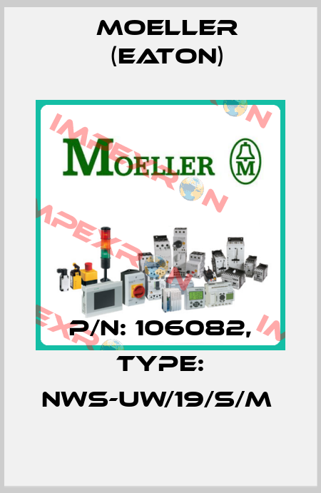 P/N: 106082, Type: NWS-UW/19/S/M  Moeller (Eaton)