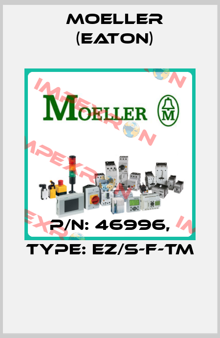 P/N: 46996, Type: EZ/S-F-TM  Moeller (Eaton)