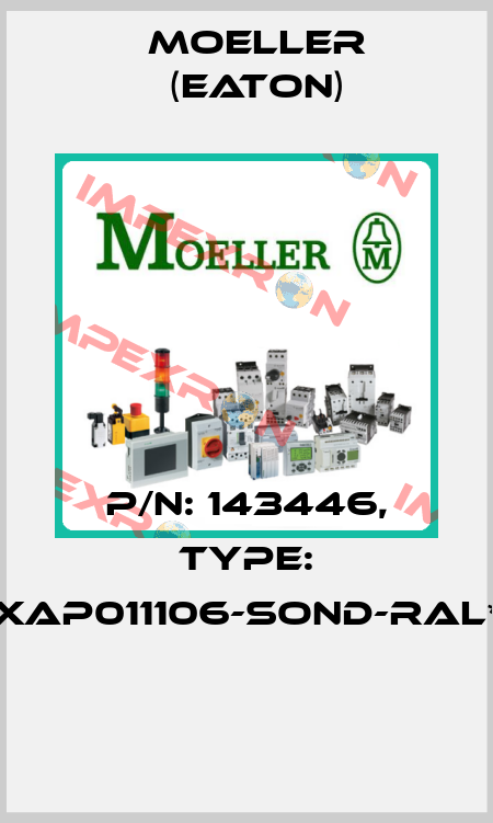 P/N: 143446, Type: XAP011106-SOND-RAL*  Moeller (Eaton)