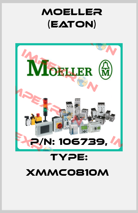 P/N: 106739, Type: XMMC0810M  Moeller (Eaton)