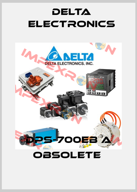 DPS-700EB A obsolete  Delta Electronics