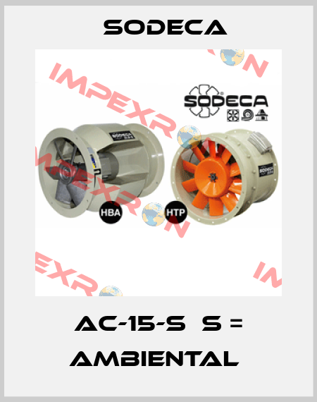 AC-15-S  S = AMBIENTAL  Sodeca