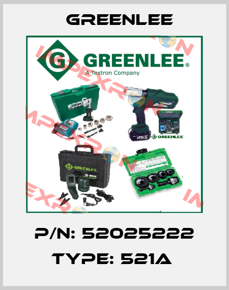 P/N: 52025222 Type: 521A  Greenlee
