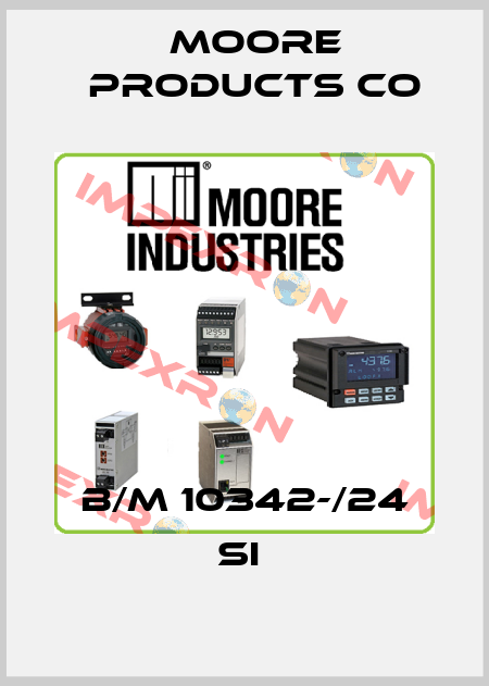 B/M 10342-/24 SI  Moore Products Co