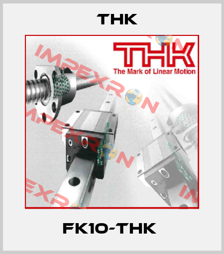 FK10-THK  THK