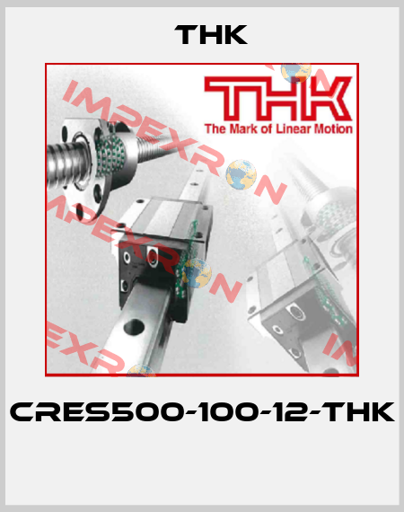 CRES500-100-12-THK  THK