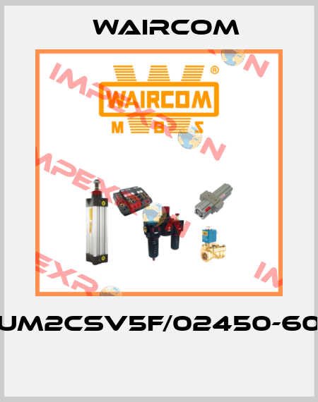 UM2CSV5F/02450-60  Waircom