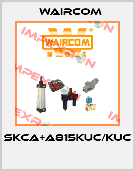 SKCA+A815KUC/KUC  Waircom