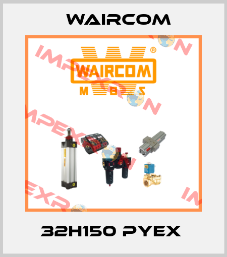 32H150 PYEX  Waircom