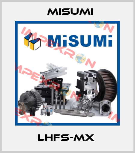 LHFS-MX  Misumi