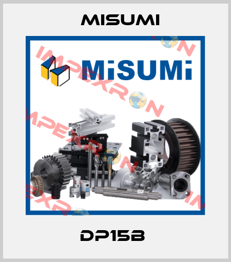 DP15B  Misumi