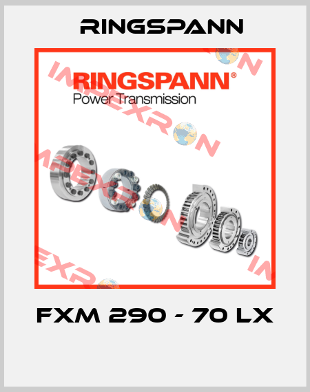 FXM 290 - 70 LX  Ringspann
