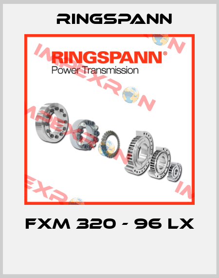 FXM 320 - 96 LX  Ringspann
