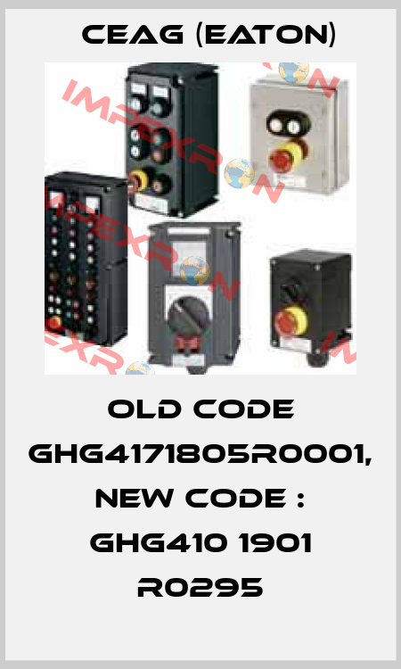 old code GHG4171805R0001, new code : GHG410 1901 R0295 Ceag (Eaton)