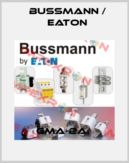 GMA-2A.  BUSSMANN / EATON