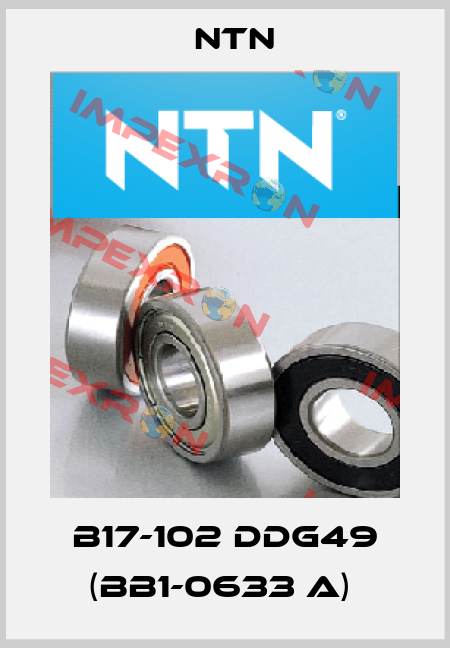B17-102 DDG49 (BB1-0633 A)  NTN