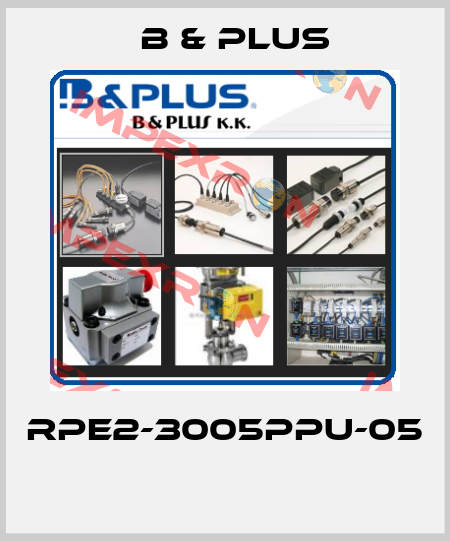 RPE2-3005PPU-05  B & PLUS
