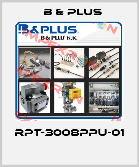 RPT-3008PPU-01  B & PLUS