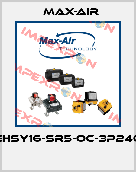 EHSY16-SR5-OC-3P240  Max-Air