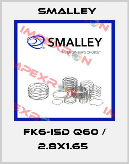 FK6-ISD Q60 / 2.8X1.65  SMALLEY