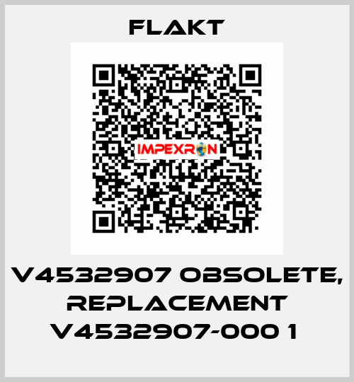 V4532907 obsolete, replacement V4532907-000 1  FLAKT