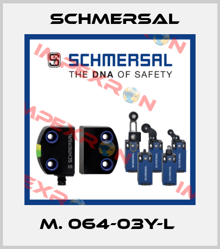 M. 064-03Y-L  Schmersal