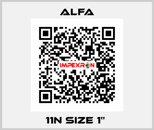 11N size 1"  ALFA