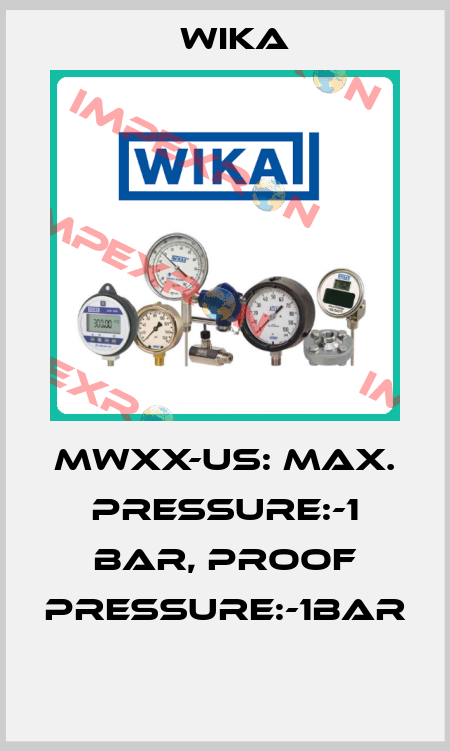 MWXX-US: MAX. PRESSURE:-1 BAR, PROOF PRESSURE:-1BAR  Wika