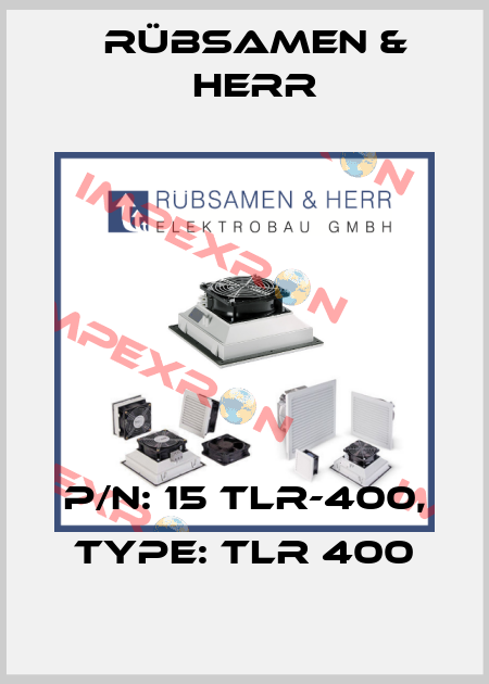 P/N: 15 TLR-400, Type: TLR 400 Rübsamen & Herr