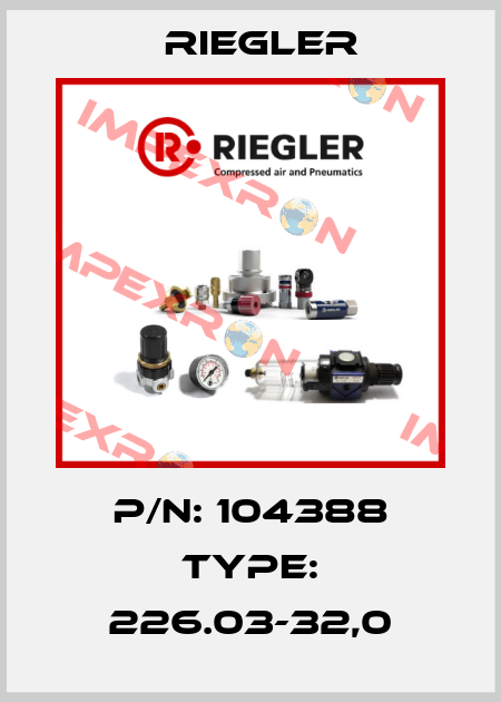 P/N: 104388 Type: 226.03-32,0 Riegler