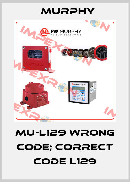 MU-L129 wrong code; correct code L129 Murphy
