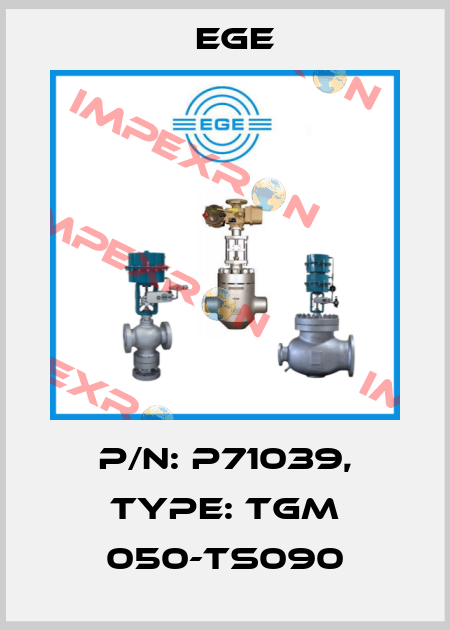 p/n: P71039, Type: TGM 050-TS090 Ege