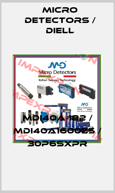 MDI40A 182 / MDI40A1600Z5 / 30P6SXPR
 Micro Detectors / Diell