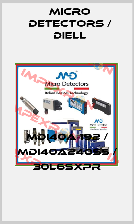 MDI40A 192 / MDI40A240S5 / 30L6SXPR
 Micro Detectors / Diell