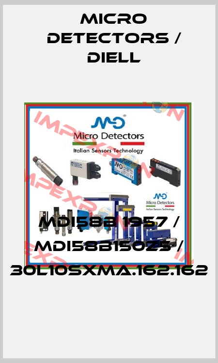 MDI58B 1957 / MDI58B150Z5 / 30L10SXMA.162.162
 Micro Detectors / Diell