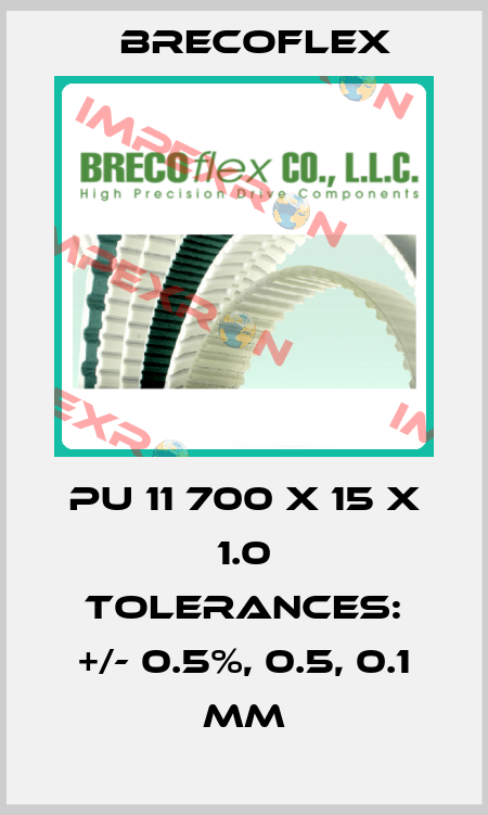 PU 11 700 x 15 x 1.0 Tolerances: +/- 0.5%, 0.5, 0.1 mm Brecoflex